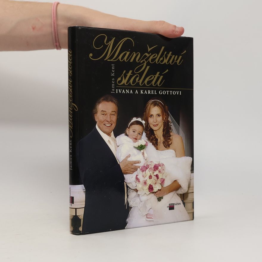 James Kent Manželství století. Ivana a Karel Gottovi