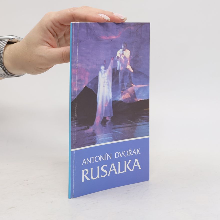 Antonín Dvořák Rusalka