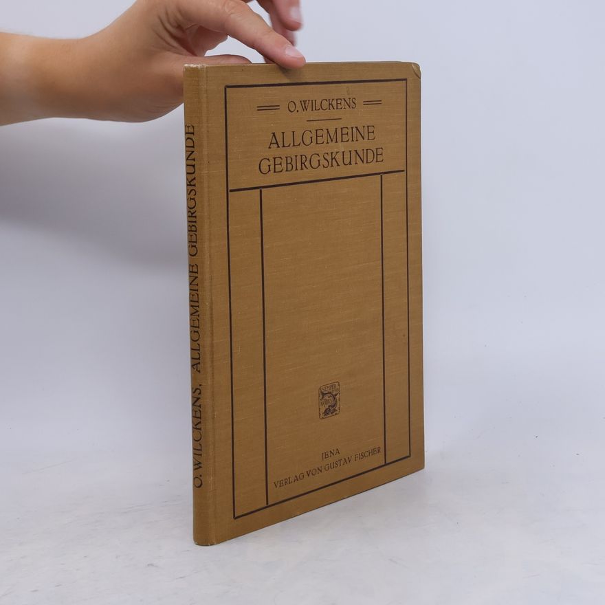 Otto Wilckens Allgemeine Gebirgskunde