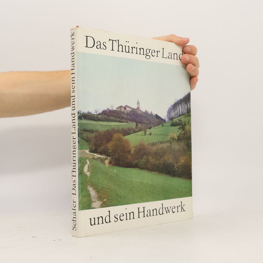 Ernst Schäfer Das Thüringer Land und sein Handwerk