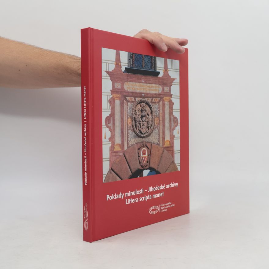 Vlastimil Kolda Poklady minulosti. Jihočeské archivy. Littera scripta manet