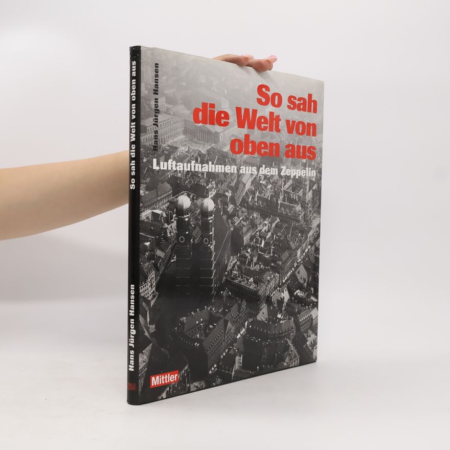 Hans Jürgen Hansen So sah die Welt von oben aus
