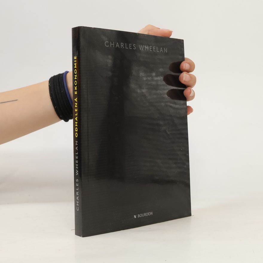 Charles J. Wheelan Odhalená ekonomie