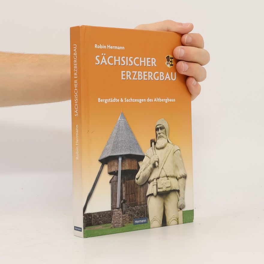Robin Hermann Sächsischer Erzbergbau