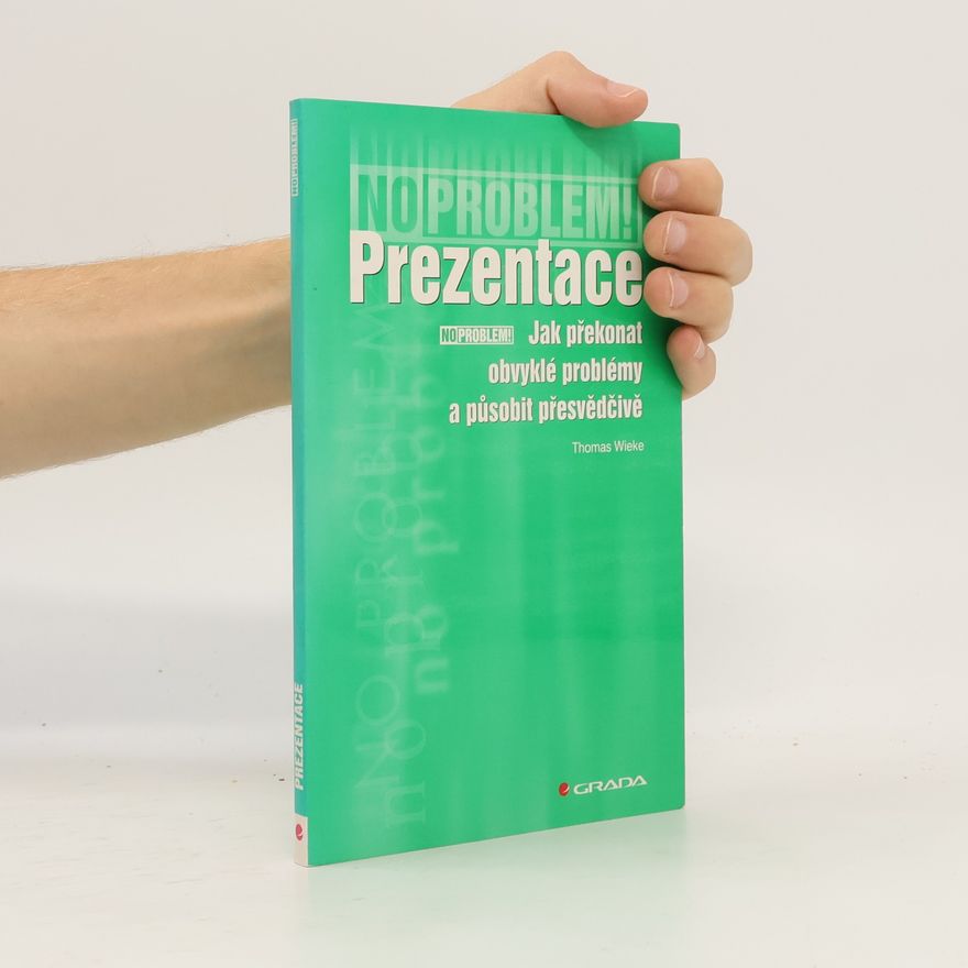 Thomas Wieke Prezentace - Jak překonat obvyklé problémy a působit přesvědčivě