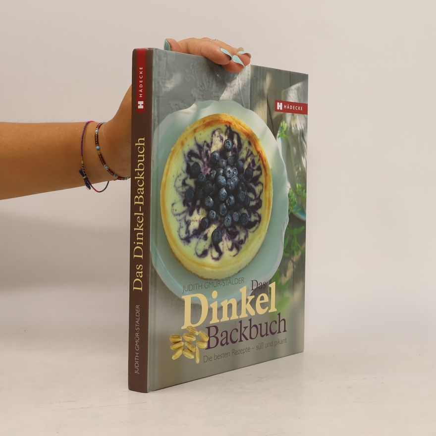 Judith Gmür-Stalder Das Dinkel-Backbuch