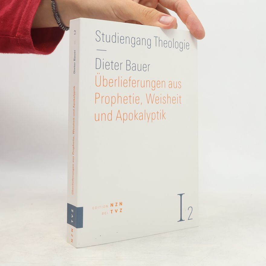 Dieter Bauer Studiengang Theologie - 2: Überlieferungen aus Prophetie, Weisheit und Apokalyptik