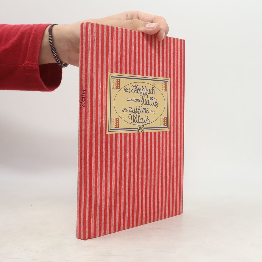 André Darbellay Das Kochbuch aus dem Wallis / La cuisine en Valais