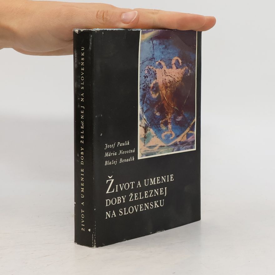 Blažej Beňadík Život a umenie doby železnej na Slovensku