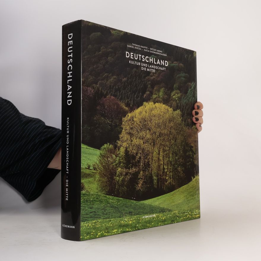 Detlev Arens Deutschland. Kultur und Landschaft - Die mitte