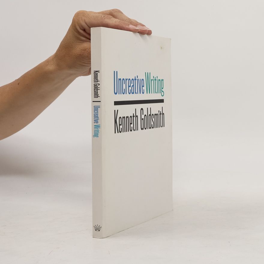 Kenneth Goldsmith Uncreative Writing