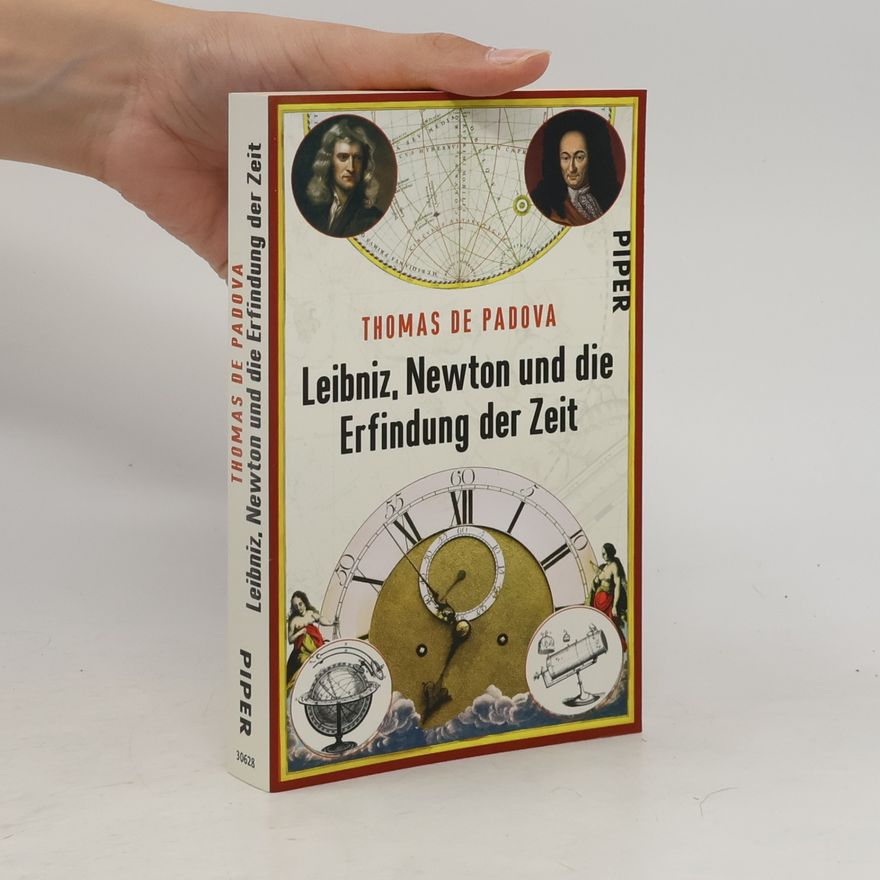 Thomas de Padova Leibniz, Newton und die Erfindung der Zeit