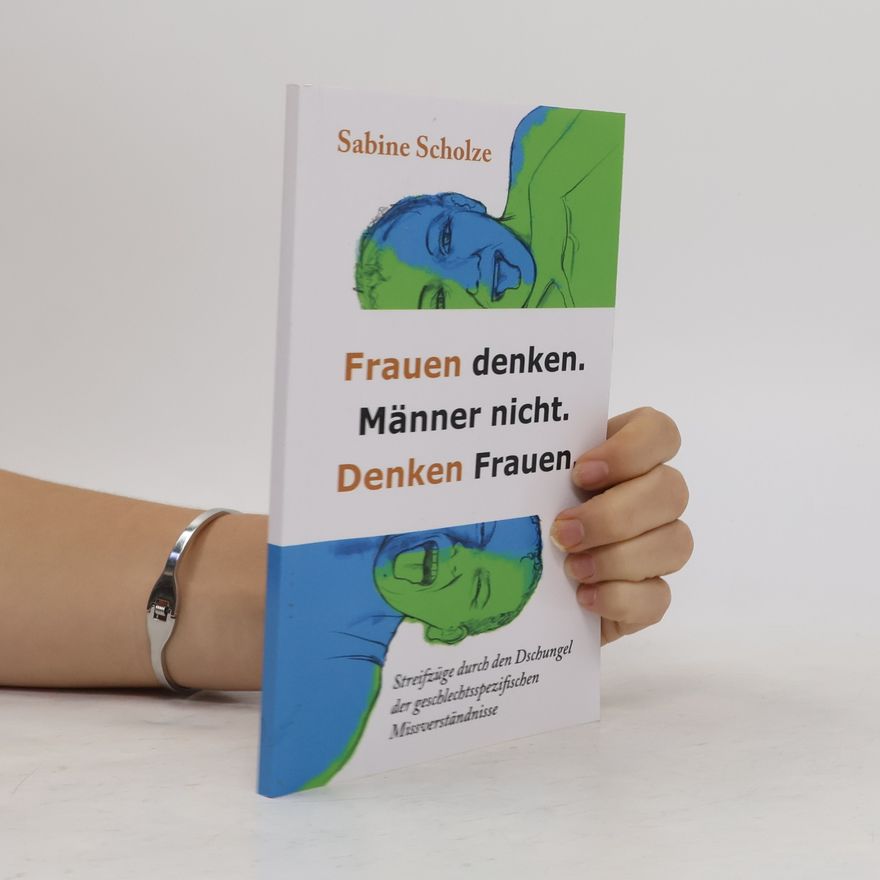 Sabine Scholze Frauen denken. Männer nicht. Denken Frauen.