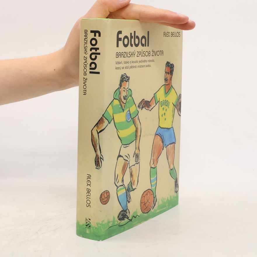Alex Bellos Fotbal – Brazilský způsob života