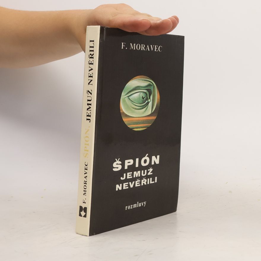 František Moravec Špión, jemuž nevěřili