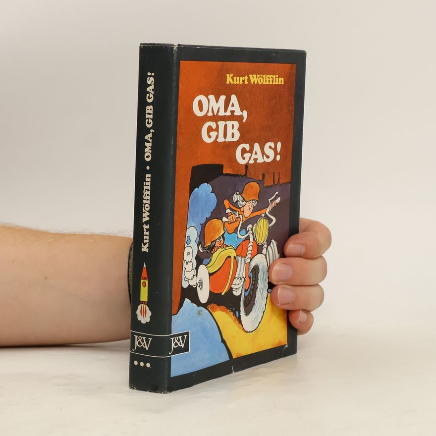 Kurt Wölfflin Oma, gib Gas!