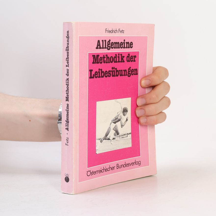 Friedrich Fetz Allgemeine Methodik der Leibesübungen