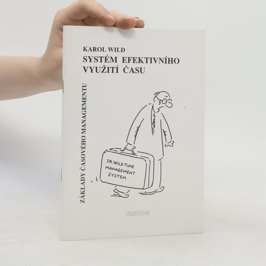 Karol Wild Systém efektivního využití času