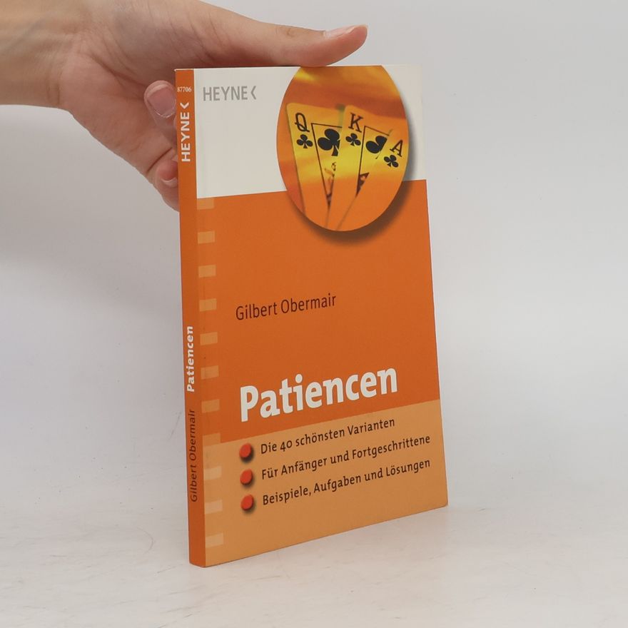 Gilbert Obermair Patiencen. Die 40 schönsten Varianten · Für Anfänger und Fortgeschrittene · Beispiele, Aufgaben und Lösungen