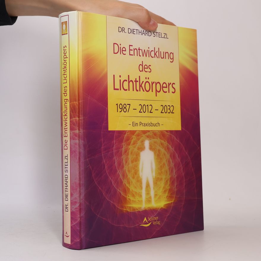 Diethard Stelzl Die Entwicklung des Lichtkörpers