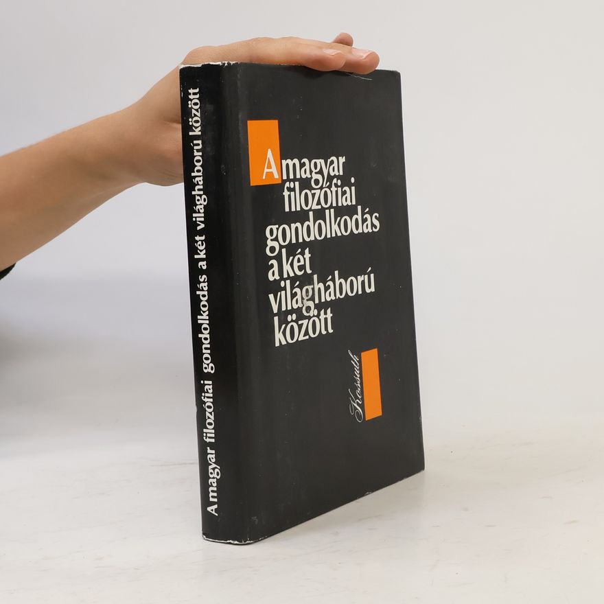 Collectif d'auteurs A magyar filozófiai gondolkodás a két világháború között