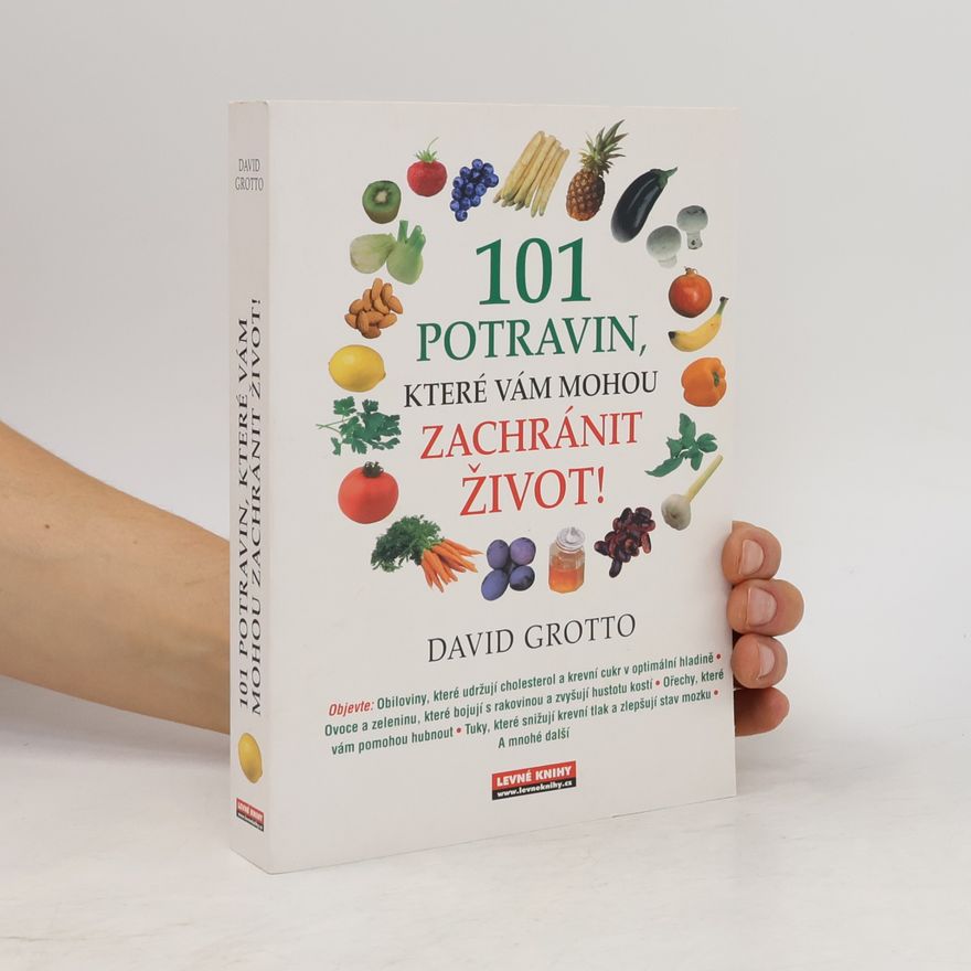 David W. Grotto 101 potravin, které vám mohou zachránit život!
