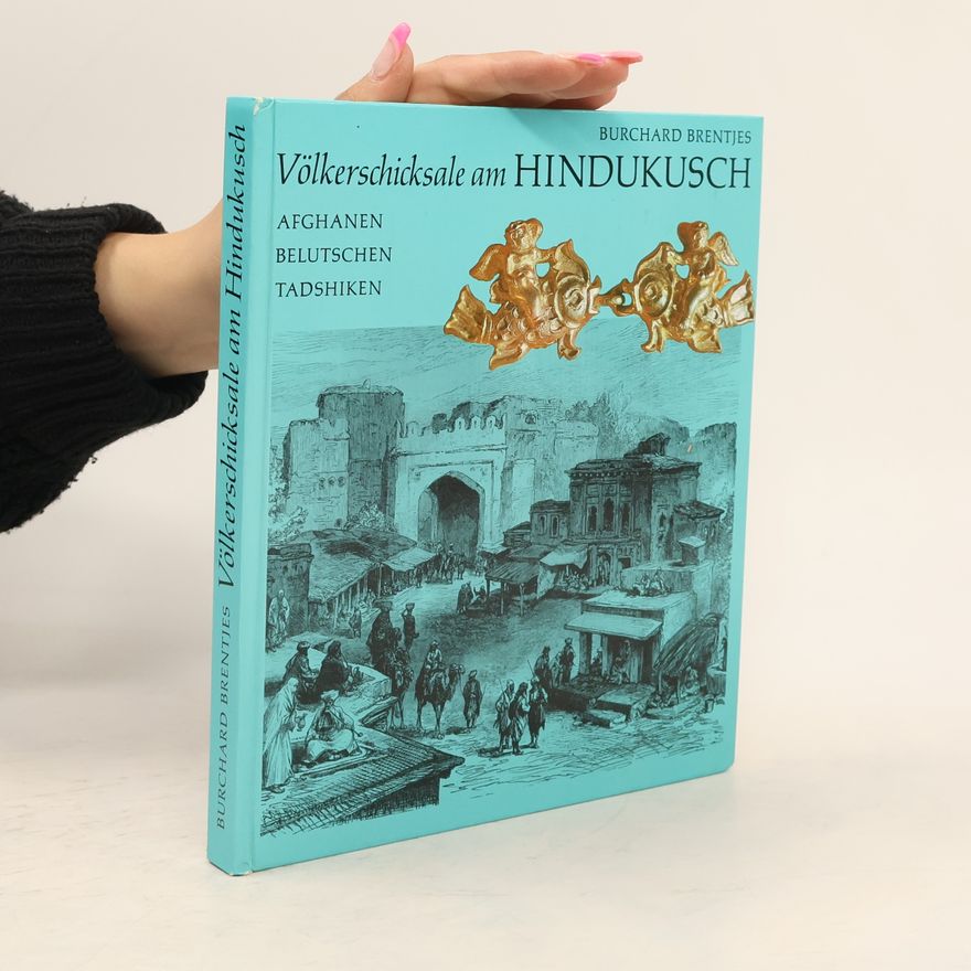 Burchard Brentjes Völkerschicksale am Hindukusch