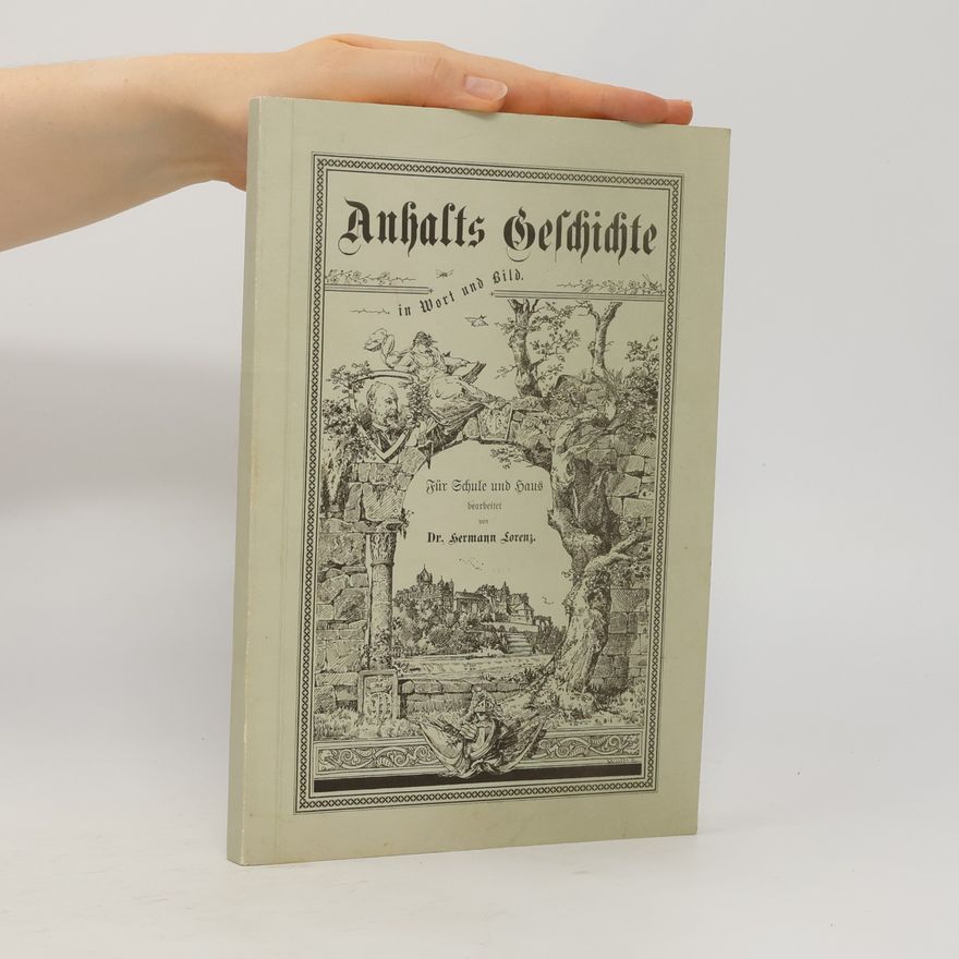 Hermann Lorenz Anhalts Geschichte in Wort und Bild