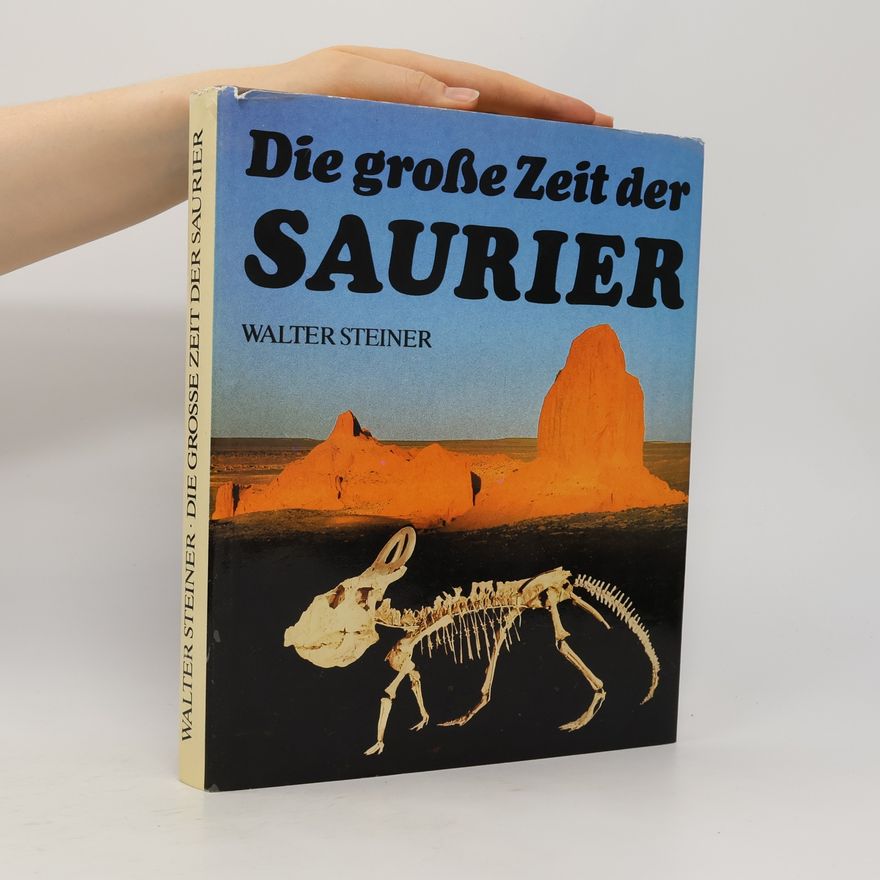 Walter Steiner Die große Zeit der Saurier