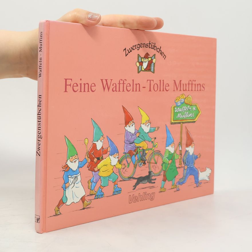 Elke Schuster Zwergenstübchen: Feine Waffeln - tolle Muffins