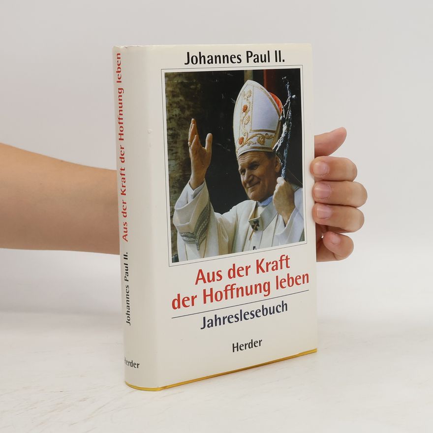 Pope John Paul II Aus der Kraft der Hoffnung leben