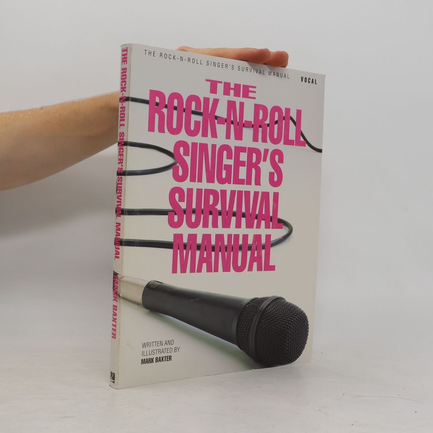 Mark Baxter The Rock-N-Roll Singer's Survival Manual