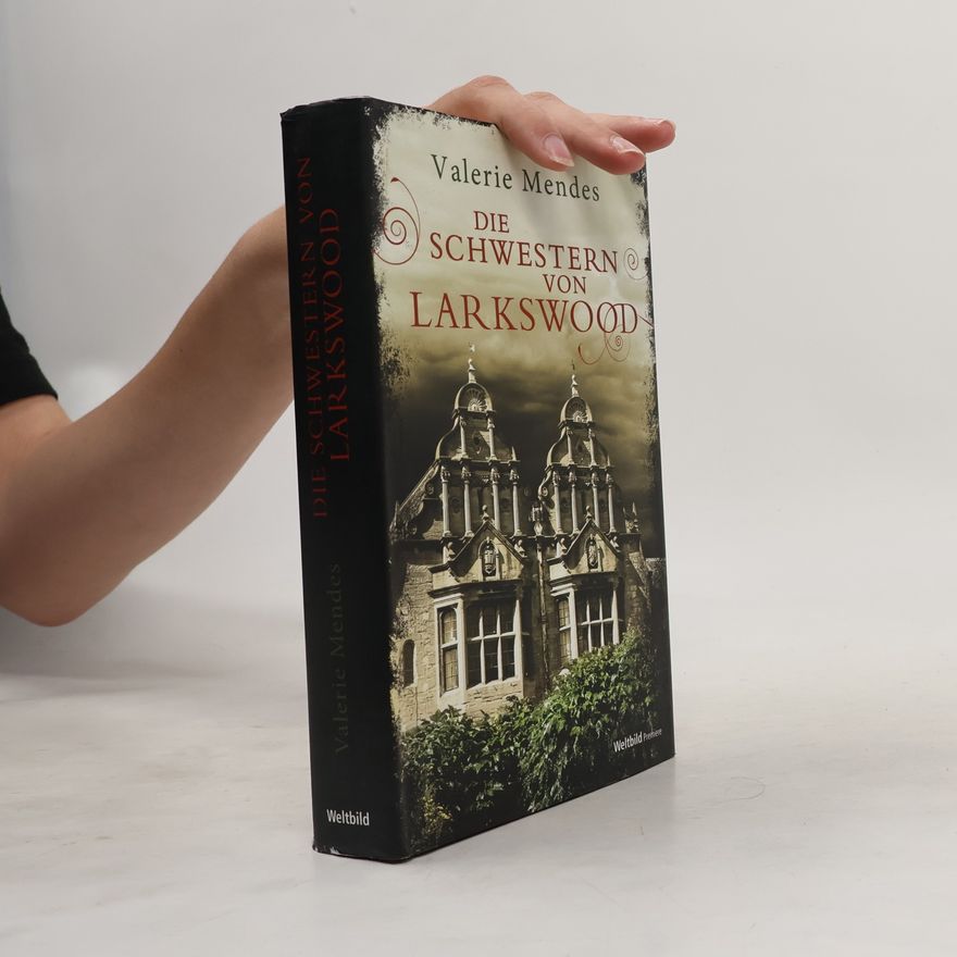 Valerie Mendes Die Schwestern von Larkswood