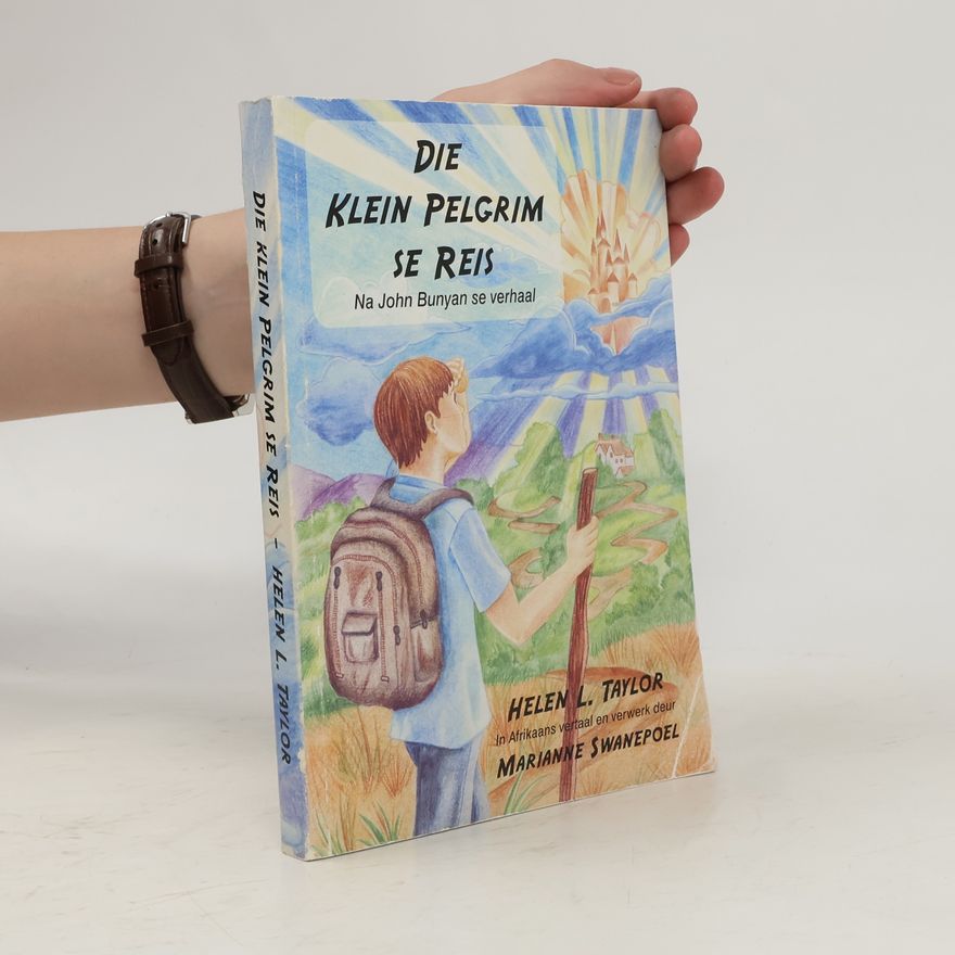 Marianne Swanepoel Die klein pelgrim se reis, na John Bunyan se verhaal