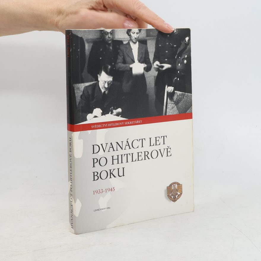 Emilie C. Schroeder Dvanáct let po Hitlerově boku. 1933-1945