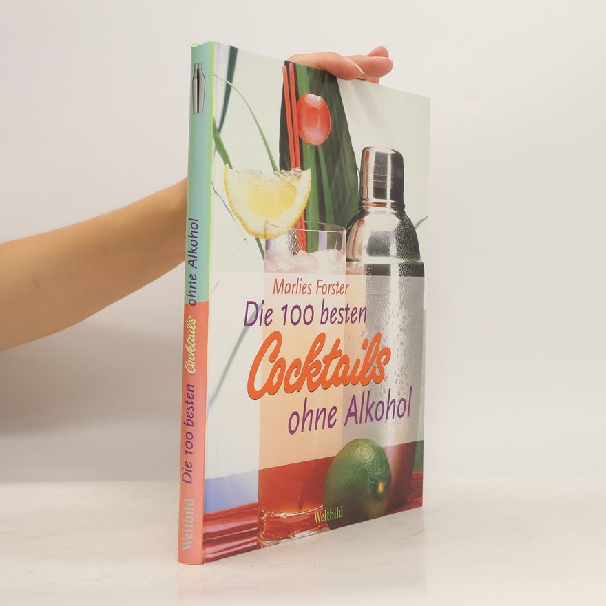 Marlies Forster Die 100 besten Cocktails ohne Alkohol