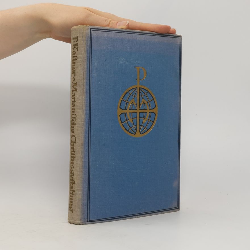 Ferdinand Kastner Marianische Christusgestaltung der Welt