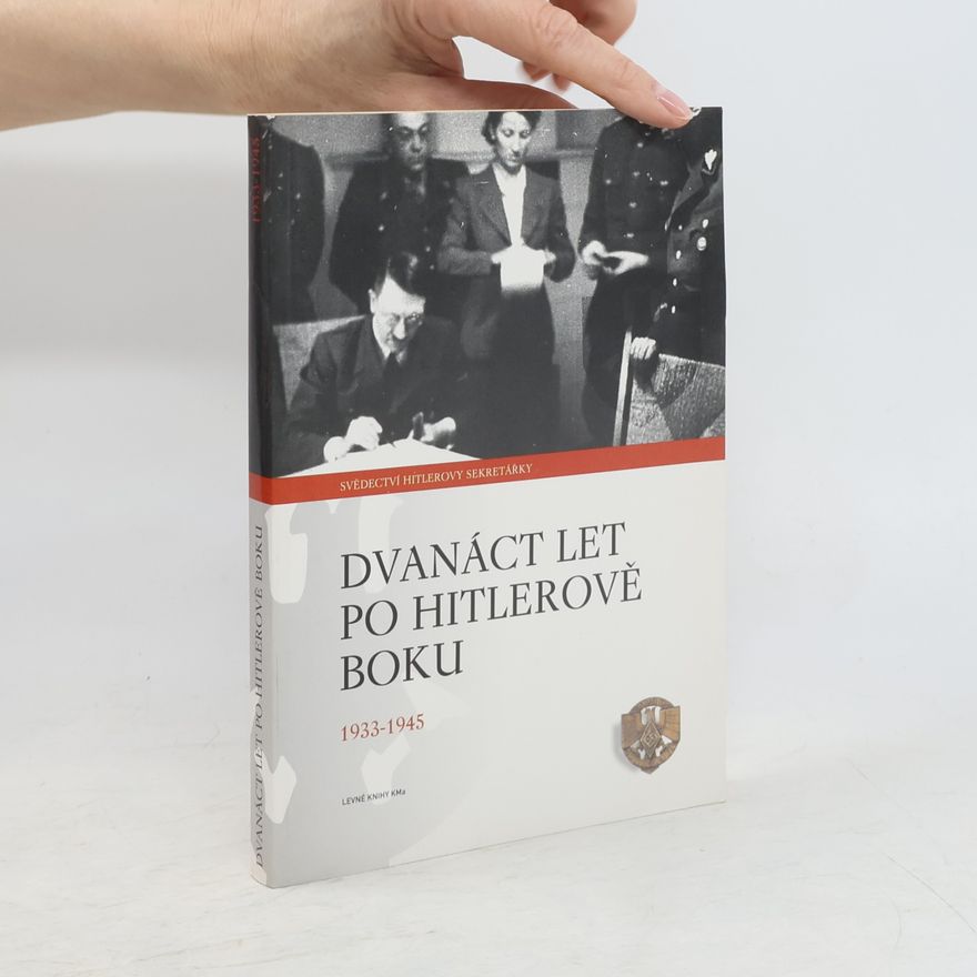 Emilie C. Schroeder Dvanáct let po Hitlerově boku. 1933-1945