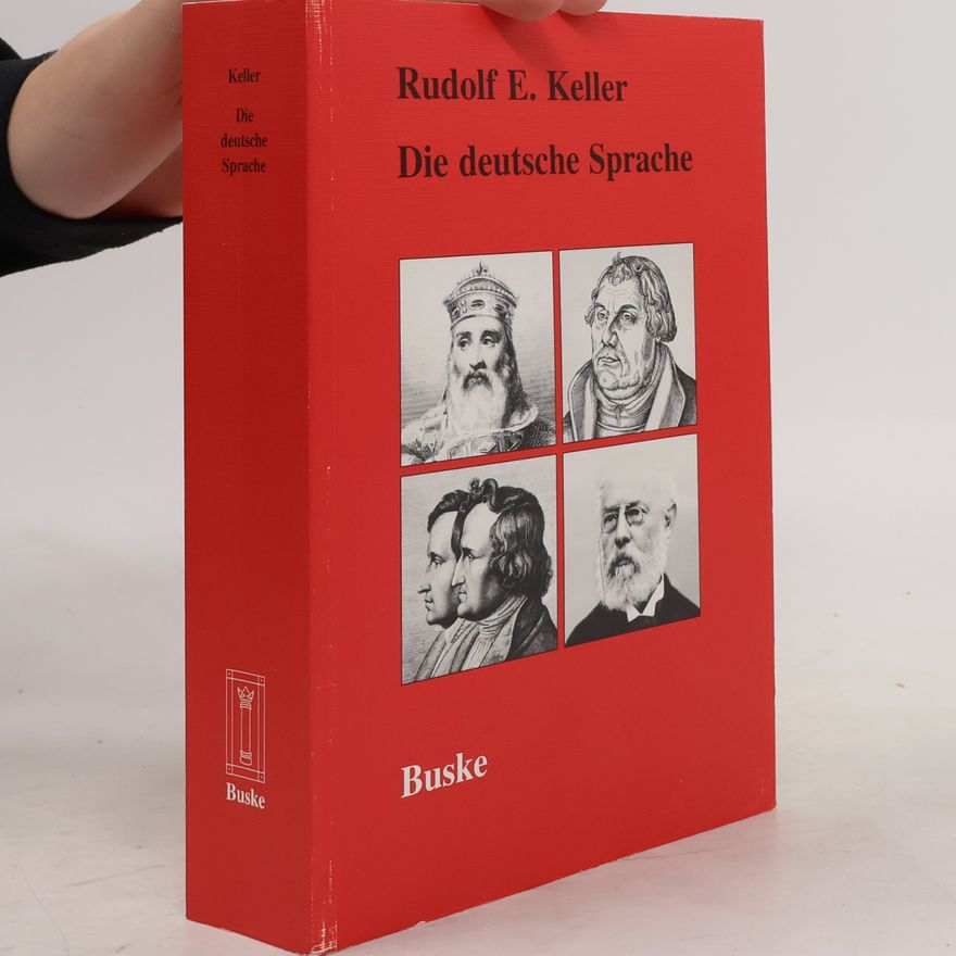 Rudolf Ernst Keller Die deutsche Sprache und ihre historische Entwicklung