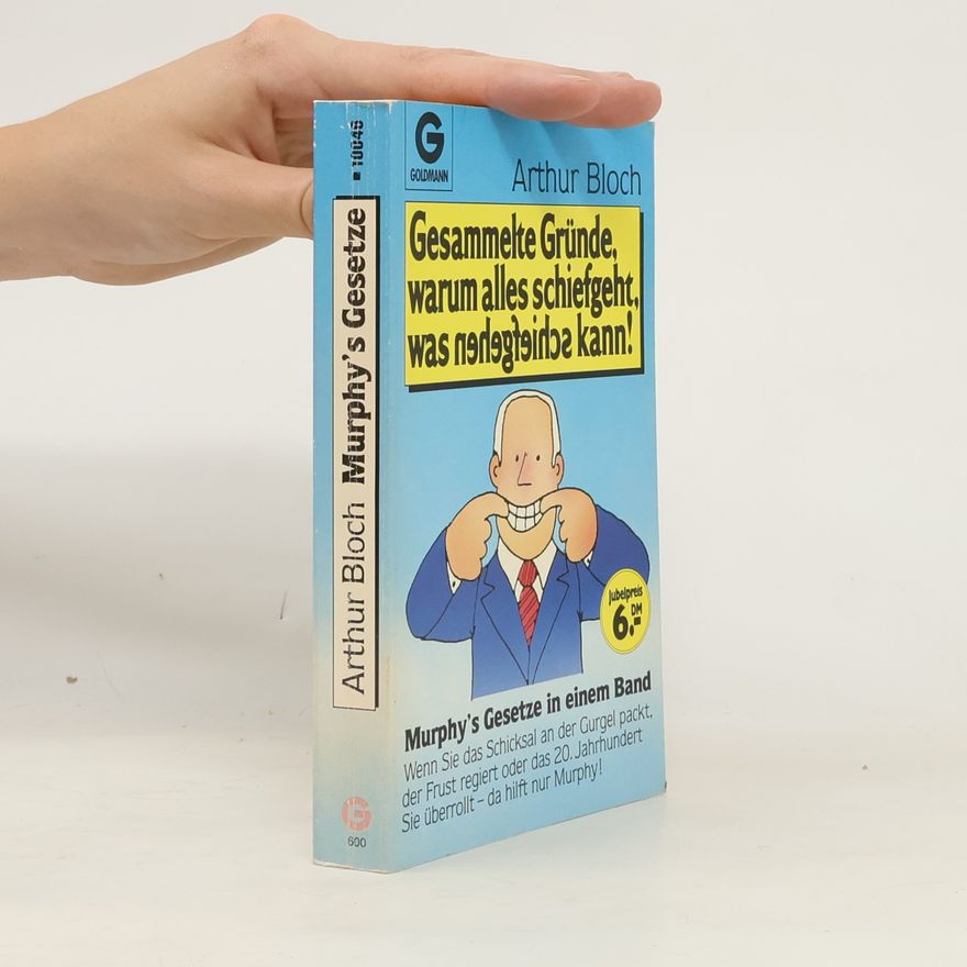 Arthur Bloch Gesammelte Gründe, warum alles schiefgeht, was schiefgehen kann!
