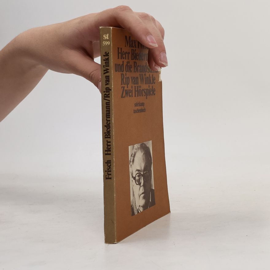 Max Frisch Herr Biedermann und die Brandstifter. Rip van Winkle. Zwei Hörspiele
