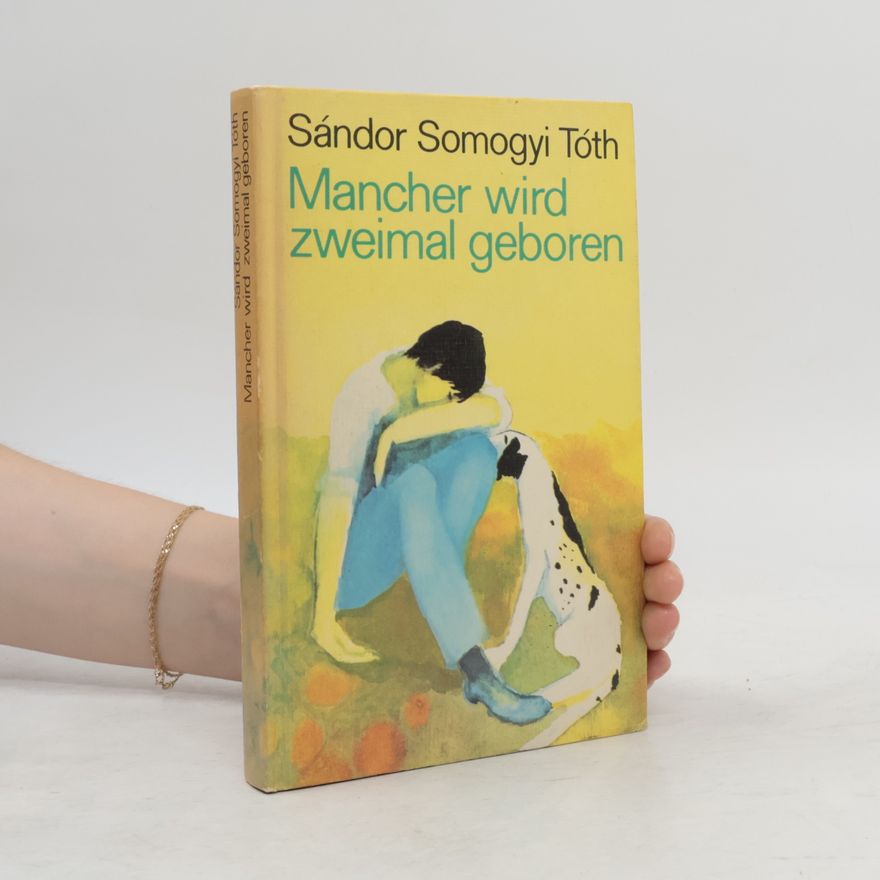 Sándor Somogyi Tóth Mancher wird zweimal geboren