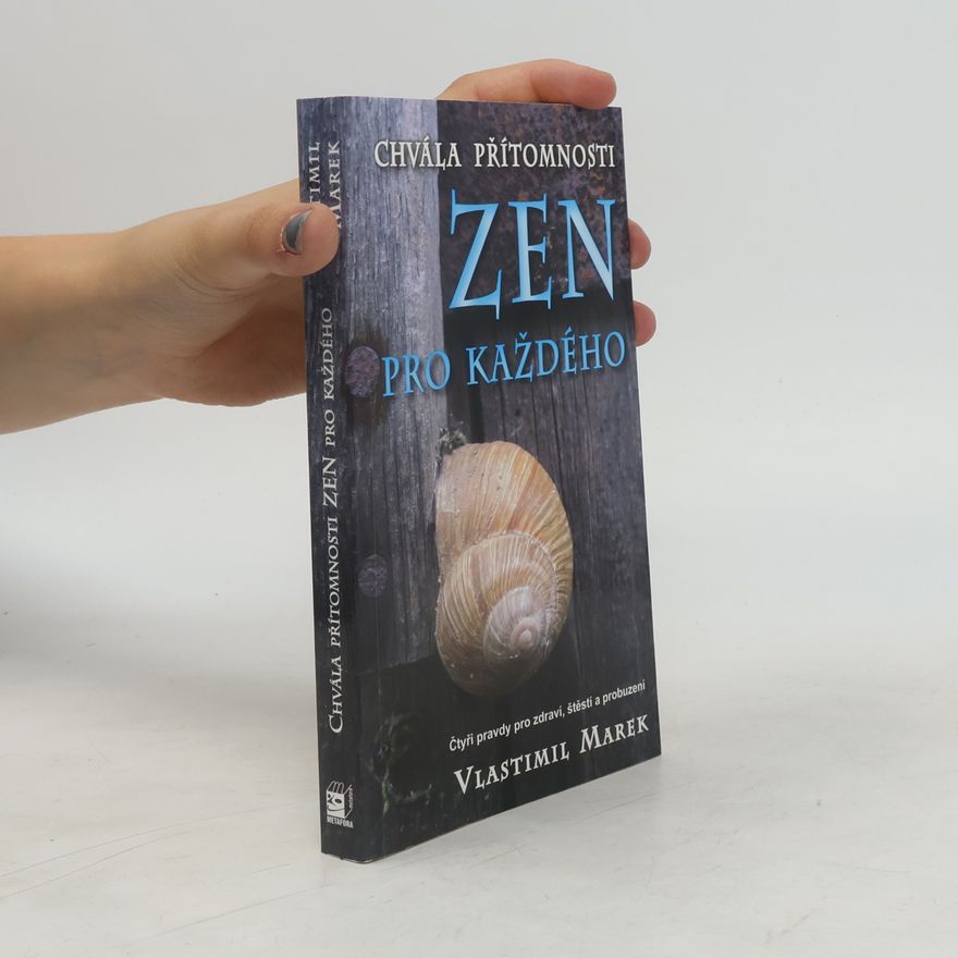 Vlastimil Marek Chvála přítomnosti. Zen pro každého