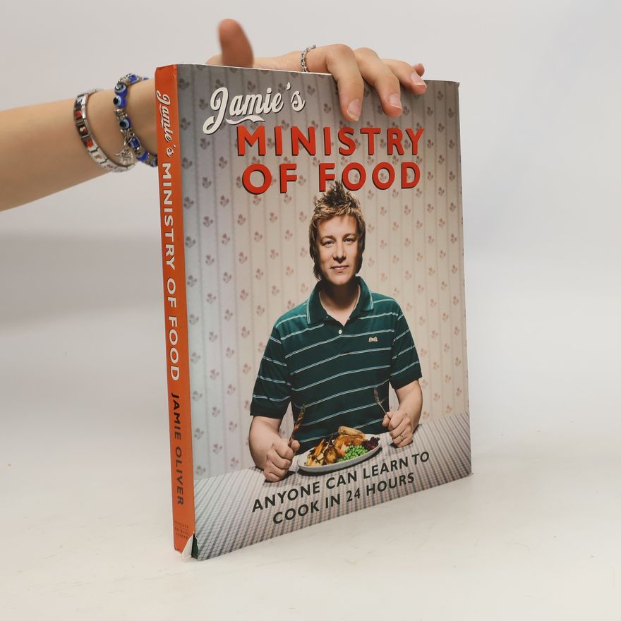 Jamie Oliver Jamie's Ministry of Food: Anyone Can Learn to Cook in 24 Hours
