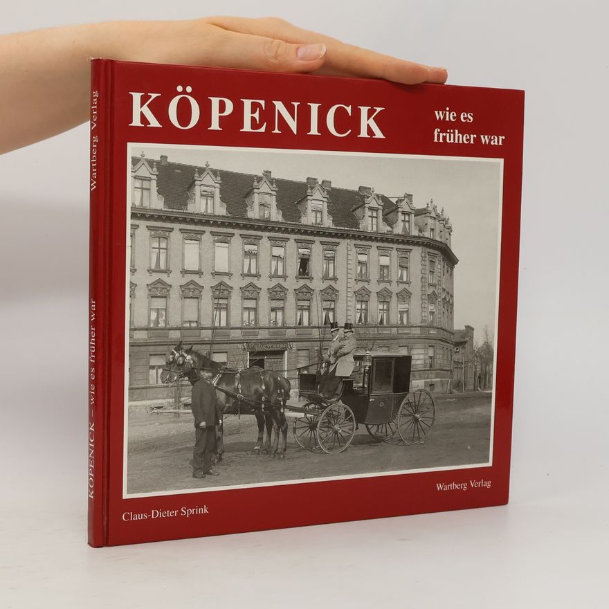 Claus Dieter Sprink Köpenick wie es früher war
