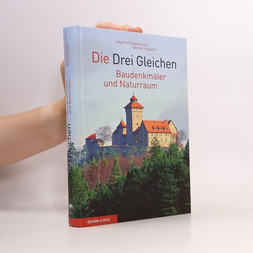 Siegfried Siegesmund Die Drei Gleichen - Baudenkmäler und Naturraum