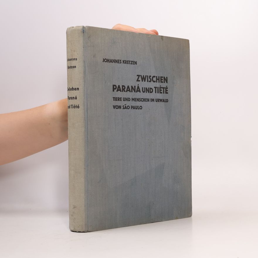 Johannes Kretzen Zwischen Paraná und Tiété