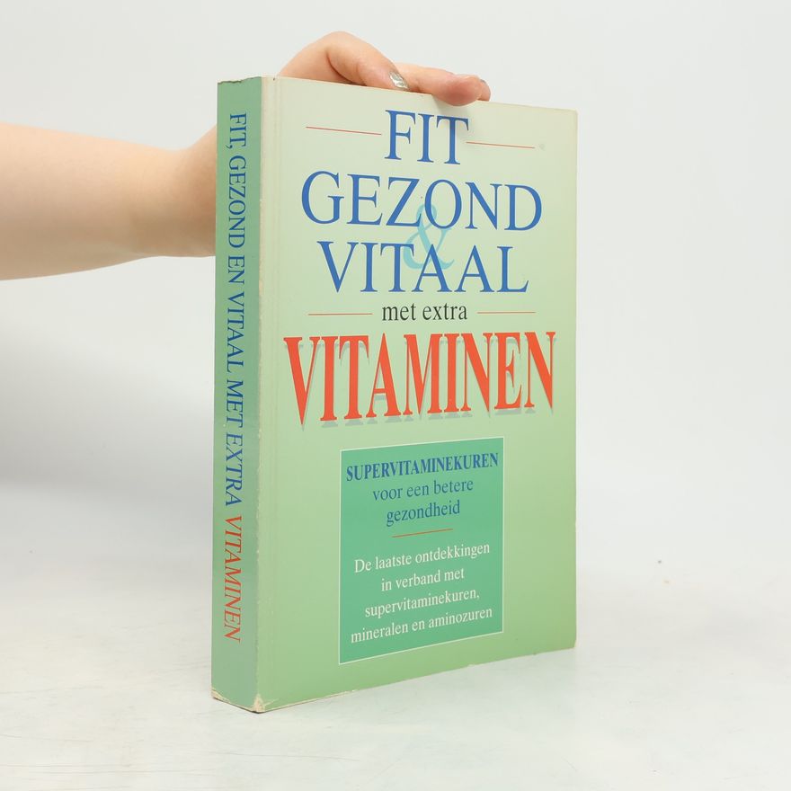 Various authors Fit, gezond en vitaal met extra vitaminen
