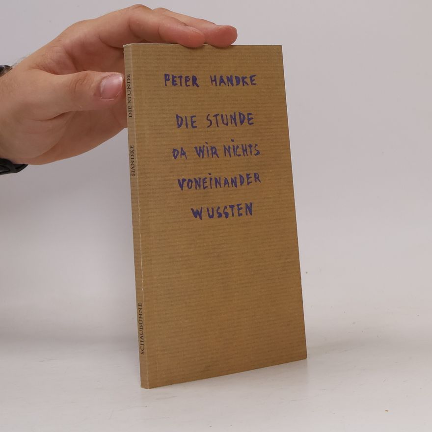 Peter Handke Die stunde da wir nichts voneinander wussten