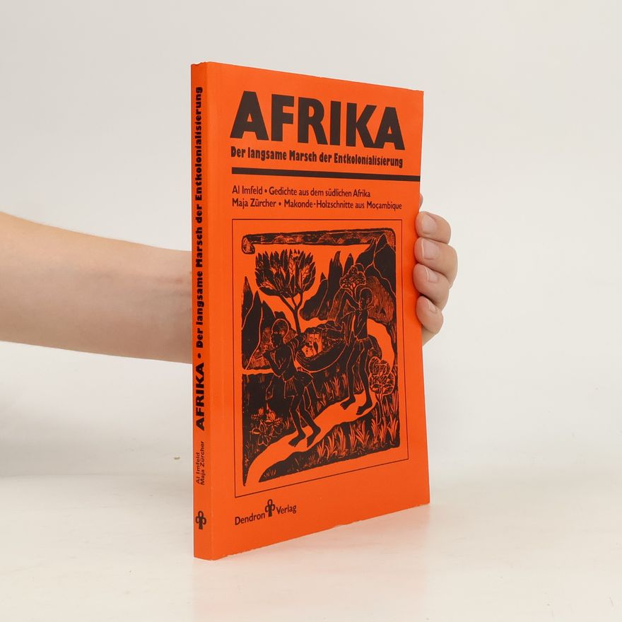 Maja Zürcher Afrika - Der langsame Marsch der Entkolonialisierung: 22 Gedichte aus dem südlichen Afrika der Bantu